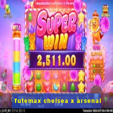 futemax chelsea x arsenal